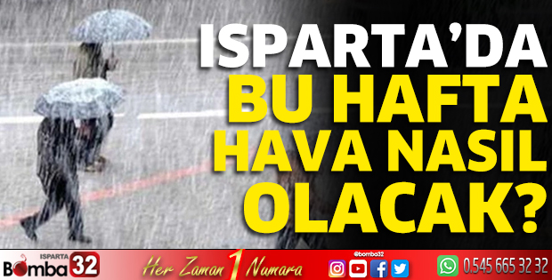 Isparta’da bu hafta hava nasıl olacak?