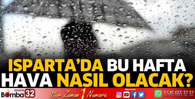 Isparta’da bu hafta hava nasıl olacak?