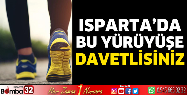 Isparta’da bu yürüyüşe davetlisiniz