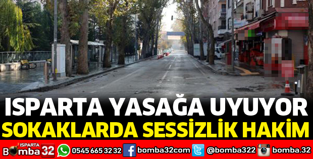 ISPARTA’DA CADDE VE SOKAKLAR BOŞ KALDI