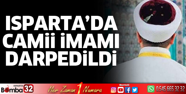 Isparta’da camii imamı darp edildi