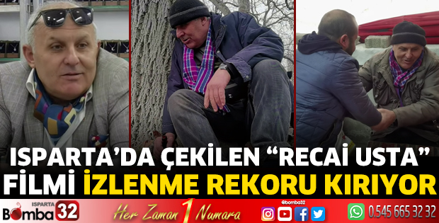 Isparta’da çekilen “Recai Usta” isimli film izlenme rekoru kırıyor