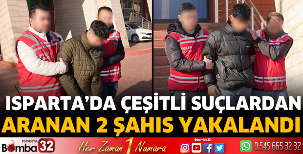 Isparta’da çeşitli suçlardan aranan 2 şahıs yakalandı