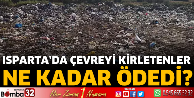 Isparta’da çevreyi kirletenler ne kadar ödedi?