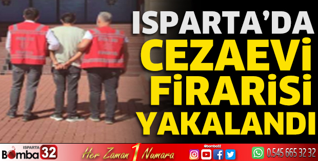 Isparta’da cezaevi firarisi yakalandı