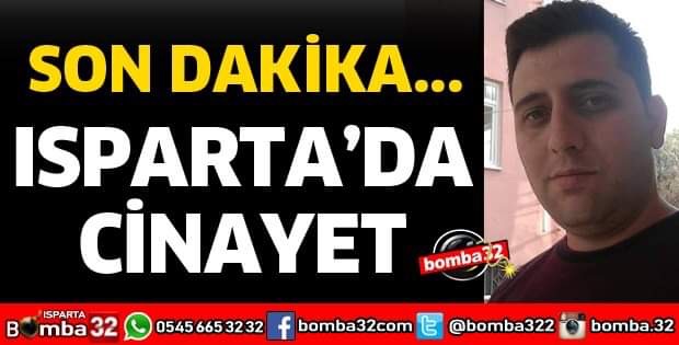 ISPARTA’DA CİNAYET 