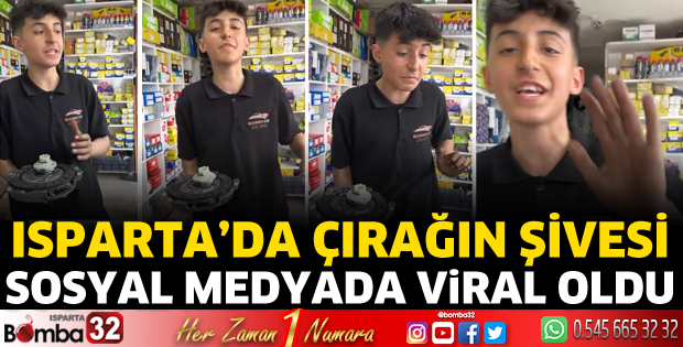 Isparta’da çırağın şivesi sosyal medyada viral oldu