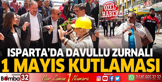Isparta’da davullu zurnalı 1 Mayıs kutlaması