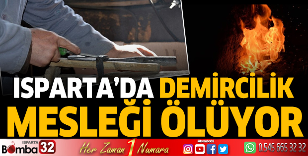 Isparta’da demircilik mesleği ölüyor