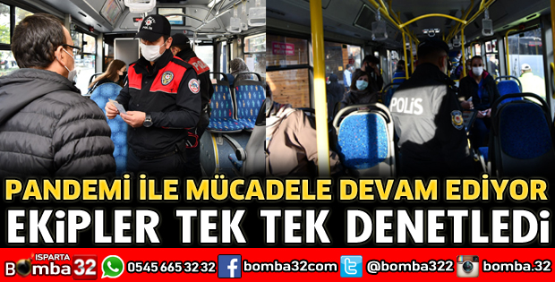 ISPARTA’DA DENETİMLER DEVAM EDİYOR