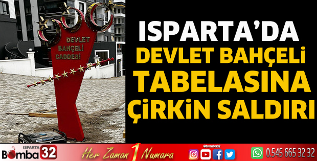 Isparta’da Devlet Bahçeli tabelasına çirkin saldırı