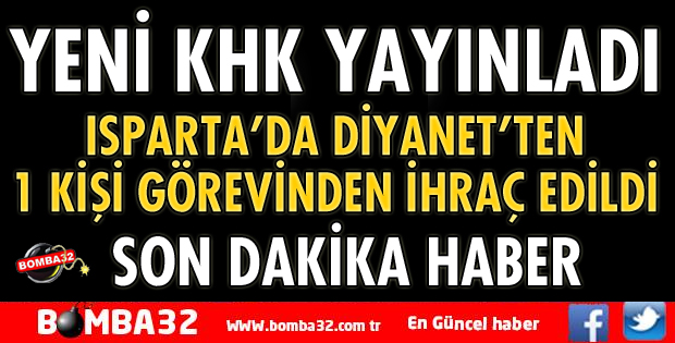 ISPARTA’DA DİYANETTEN 1 KİŞİ İHRAÇ EDİLDİ
