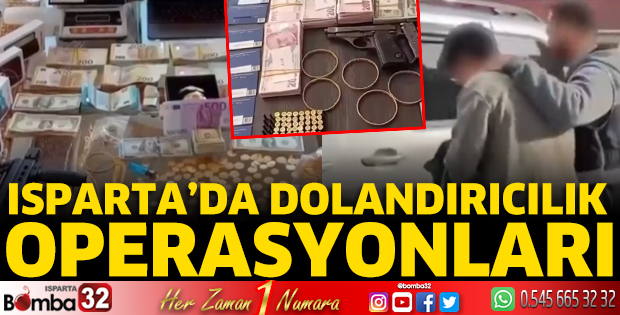 Isparta’da dolandırıcılık operasyonları