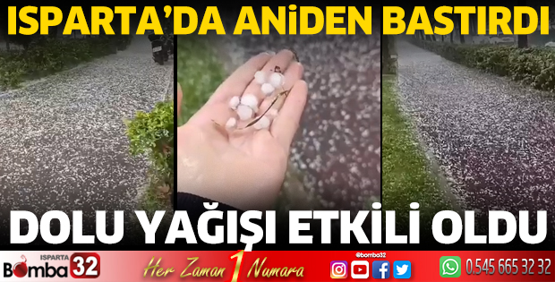 Isparta’da dolu yağışı etkili oldu