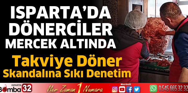 Isparta’da dönerciler mercek altında
