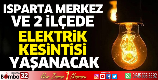 Isparta’da elektrik kesintisi yaşanacak 