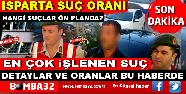  ISPARTA’DA EN FAZLA İŞLENEN O SUÇ