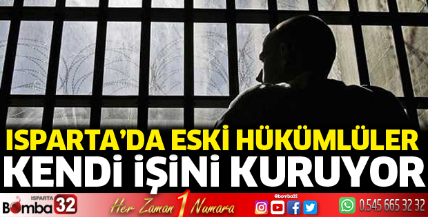 Isparta’da eski hükümlüler kendi işini kuruyor