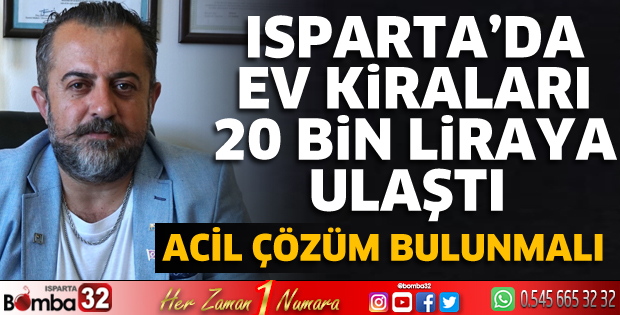 Isparta’da ev kiraları 20 Bin liraya ulaştı