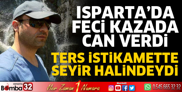 Isparta’da feci kazada motosiklet sürücüsü öldü