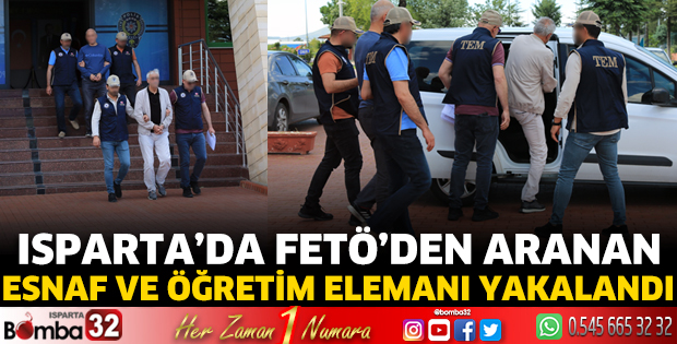 Isparta’da FETÖ’den aranan esnaf ve öğretim elemanı yakalandı