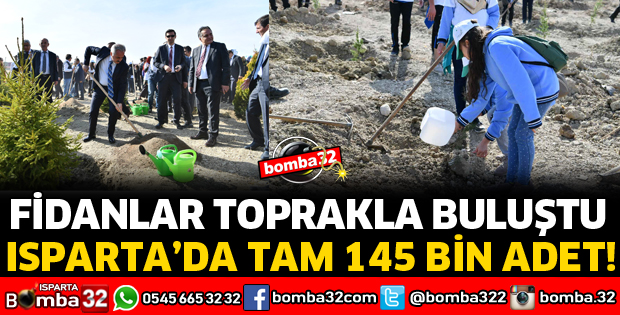 ISPARTA’DA FİDANLAR TOPRAKLA BULUŞTU