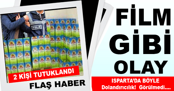 Isparta’da Film Gibi Dolandırıcılık!