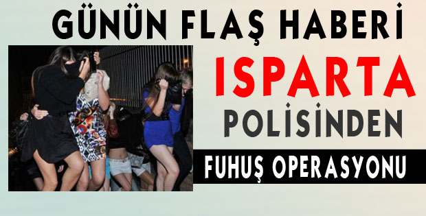 Isparta’da Fuhuş Baskını!