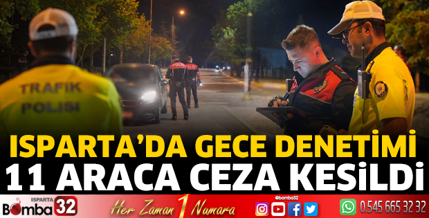 Isparta’da gece saatlerinde asayiş uygulaması