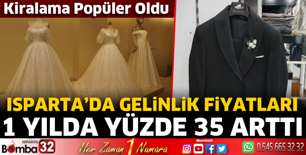 Isparta’da gelinlik fiyatları yüzde 35 arttı