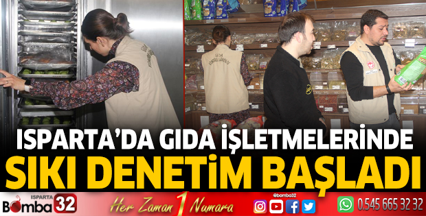 Isparta’da gıda işletmelerinde sıkı denetim başladı