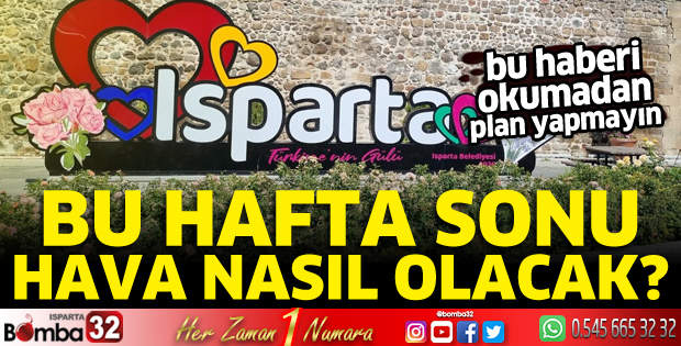 Isparta’da hafta sonu hava nasıl olacak?