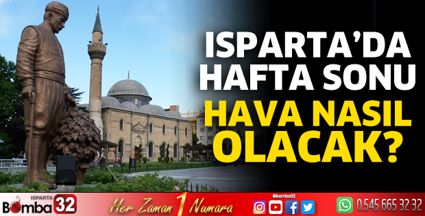 Isparta’da hafta sonu hava nasıl olacak?