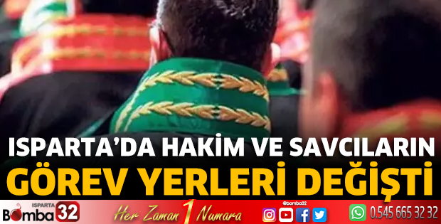 Isparta’da hakim ve savcıların görev yerleri değişti