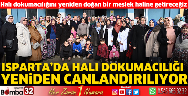 Isparta’da halı dokumacılığı yeniden canlandırılıyor