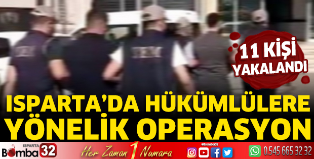 Isparta’da hükümlülere yönelik operasyon