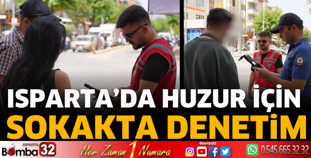 Isparta’da huzur için sokakta denetim