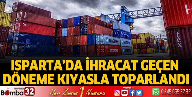 Isparta’da ihracat geçen döneme kıyasla toparlandı