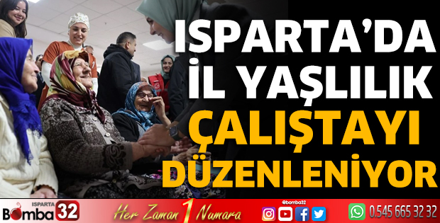 Isparta’da İl Yaşlılık Çalıştayı düzenleniyor