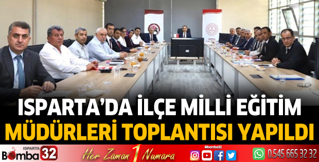 Isparta’da İlçe Milli Eğitim Müdürleri toplantısı yapıldı