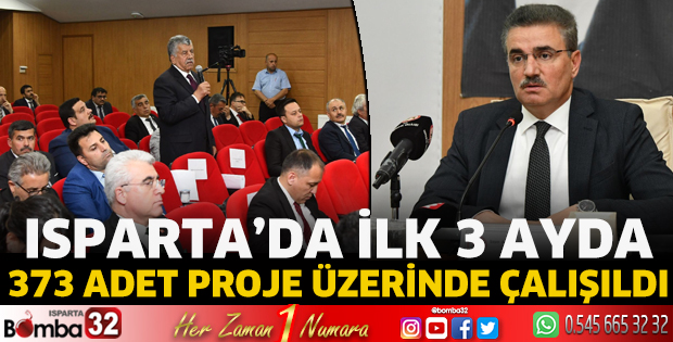 Isparta’da İlk 3 ayda 373 adet proje üzerinde çalışıldı
