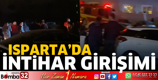 Isparta’da intihar girişimi