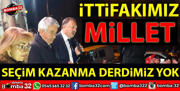 ISPARTA’DA İTTİFAKIMIZ MİLLETLE