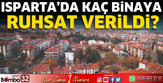 Isparta’da kaç binaya ruhsat verildi?