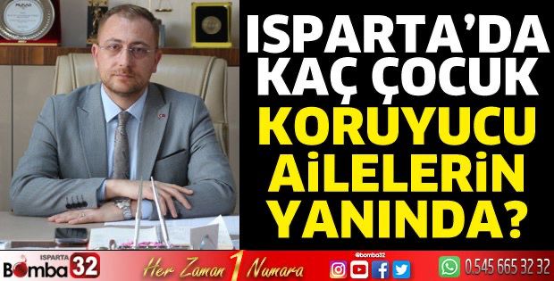 Isparta’da kaç çocuk koruyucu ailelerin yanında?