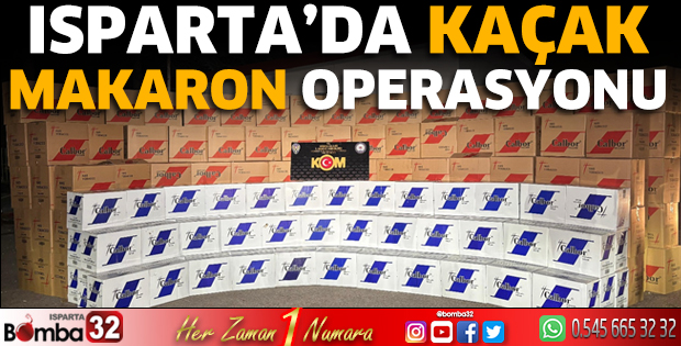 Isparta’da kaçak makaron operasyonu