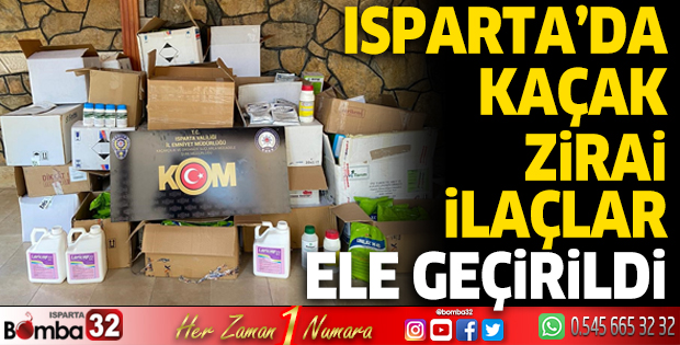 Isparta’da kaçak zirai ilaçlar ele geçirildi