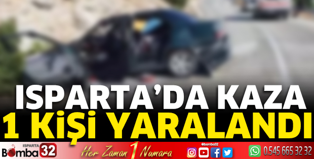 Isparta’da kaza: 1 yaralı