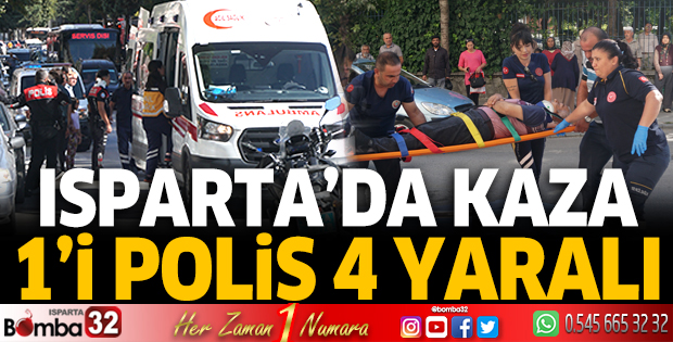 Isparta’da kaza: 1’i polis 4 yaralı 