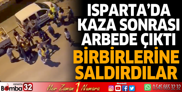 Isparta’da kaza sonrası arbede çıktı